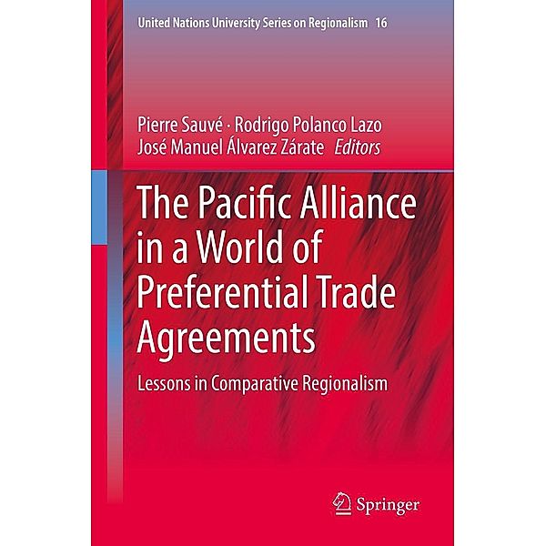 The Pacific Alliance in a World of Preferential Trade Agreements / United Nations University Series on Regionalism Bd.16