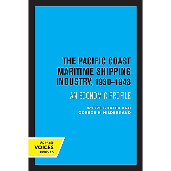 The Pacific Coast Maritime Shipping Industry, 1930-1948, Wytze Gorter