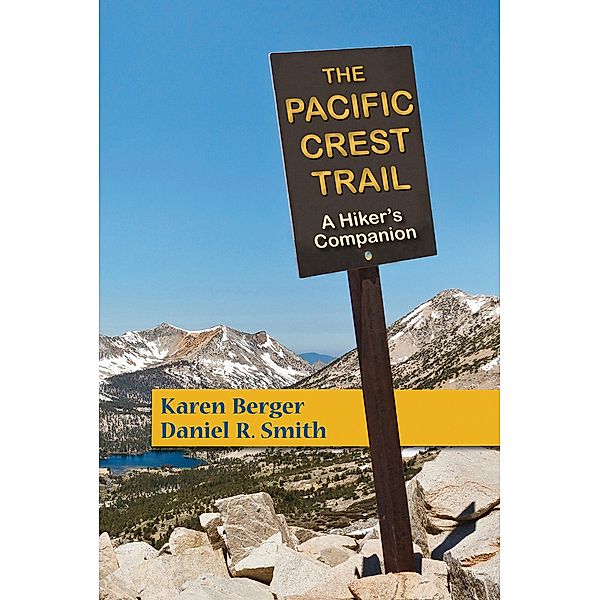 The Pacific Crest Trail: A Hiker's Companion (Second Edition), Karen Berger, Daniel R. Smith