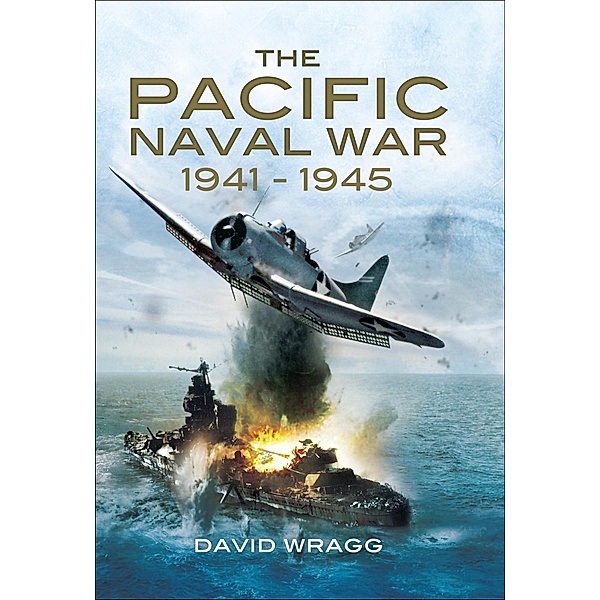 The Pacific Naval War 1941-1945 / Pen & Sword Maritime, David Wragg