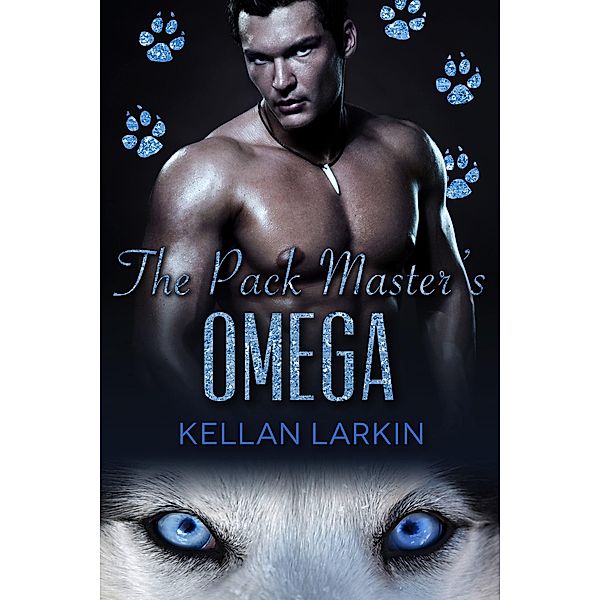 The Pack Master's Omega (Ridge City Pup Pack, #2) / Ridge City Pup Pack, Kellan Larkin