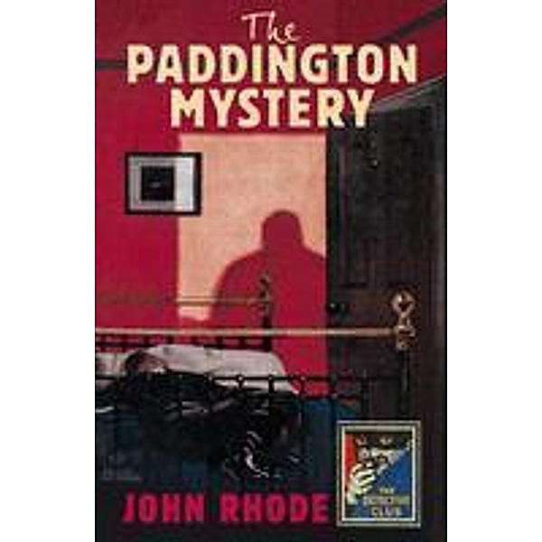 The Paddington Mystery / Detective Club Crime Classics, John Rhode