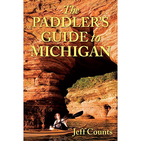 The Paddler's Guide to Michigan, Jeff Counts