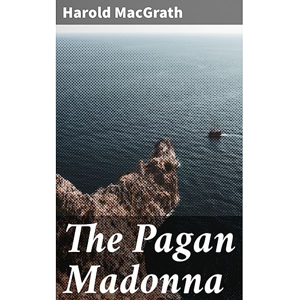 The Pagan Madonna, Harold MacGrath