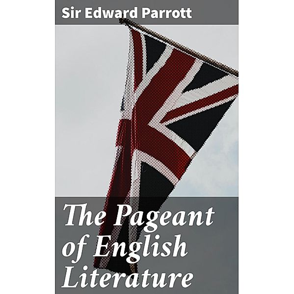 The Pageant of English Literature, Edward Parrott