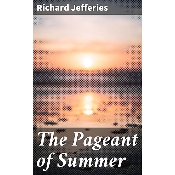 The Pageant of Summer, Richard Jefferies