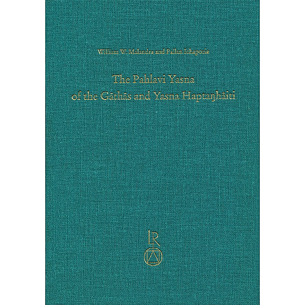 The Pahlavi Yasna of the Gathas and Yasna Haptanhaiti, William W. Malandra, Pallan Ichaporia