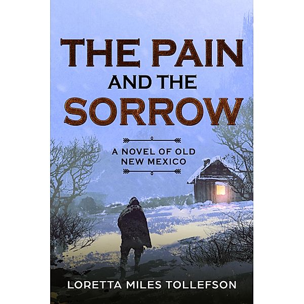 The Pain and The Sorrow (Novels of Old New Mexico) / Novels of Old New Mexico, Loretta Miles Tollefson