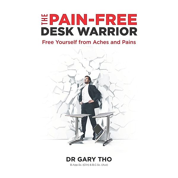 The Pain-Free Desk Warrior, Dr Gary Tho
