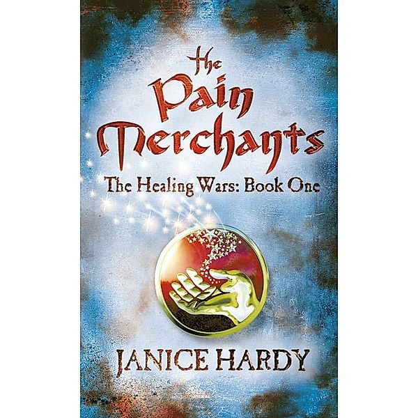 The Pain Merchants / The Healing Wars Bd.1, Janice Hardy