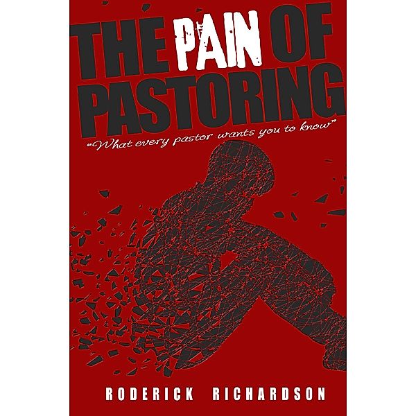 The Pain of Pastoring, Roderick Richardson