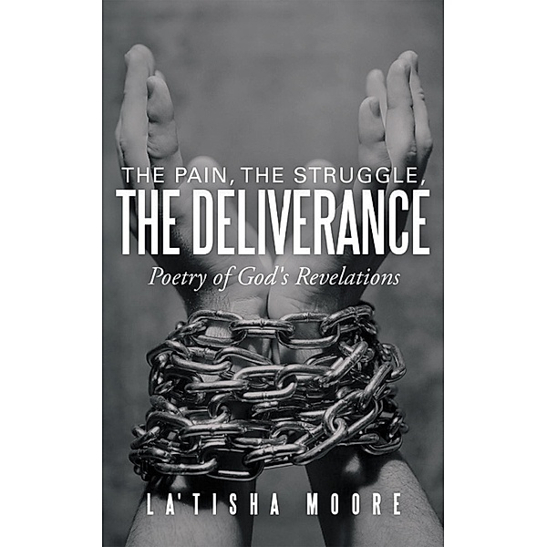 The Pain, the Struggle, the Deliverance, La'Tisha Moore