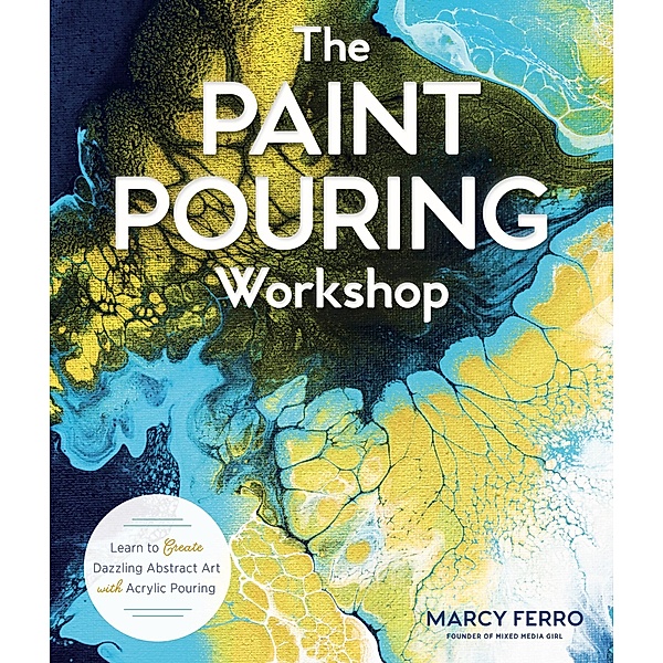 The Paint Pouring Workshop, Marcy Ferro