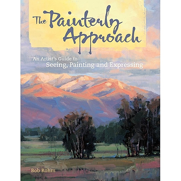 The Painterly Approach, Bob Rohm
