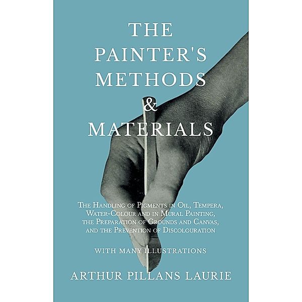 The Painter's Methods and Materials, Arthur Pillans Laurie