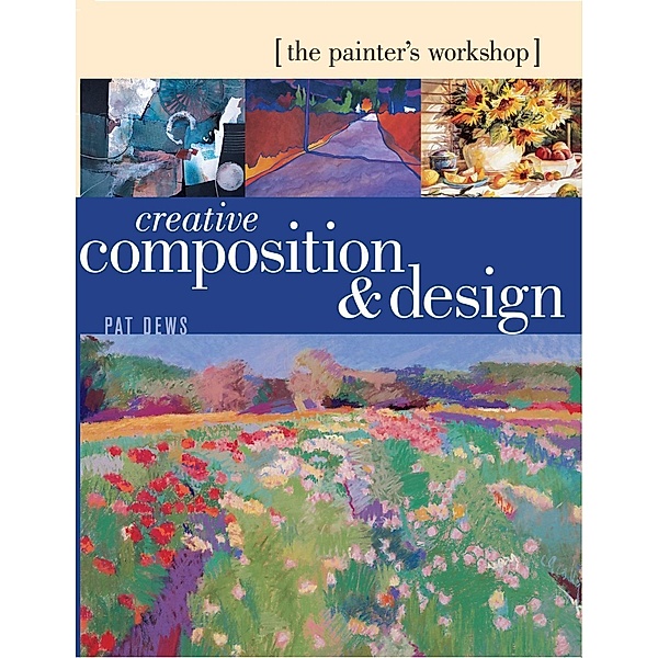 The Painter's Workshop - Creative Composition & Design, Pat Dews