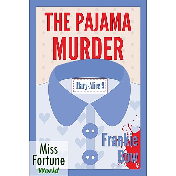 The Pajama Murder (Miss Fortune World: The Mary-Alice Files, #9) / Miss Fortune World: The Mary-Alice Files, Frankie Bow
