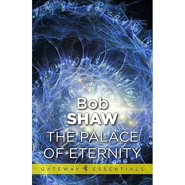 The Palace of Eternity / Gateway Essentials, Bob Shaw