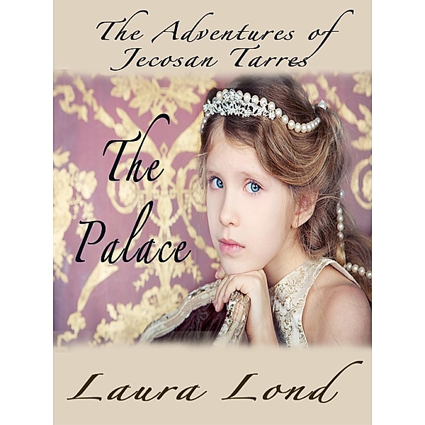 The Palace (The Adventures of Jecosan Tarres, #2), Laura Lond