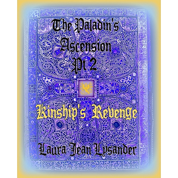 The Paladin's Ascension Pt2 Kinship's Revenge (Tales of Good and Evil, #2) / Tales of Good and Evil, Laura Jean Lysander