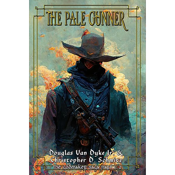 The Pale Gunner (The Godmaker Saga pt1) / The Esfah Sagas, Christopher Schmitz, Douglas van Dyke