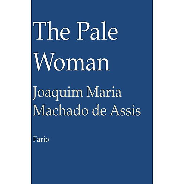 The Pale Woman, Joaquim Maria Machado De Assis