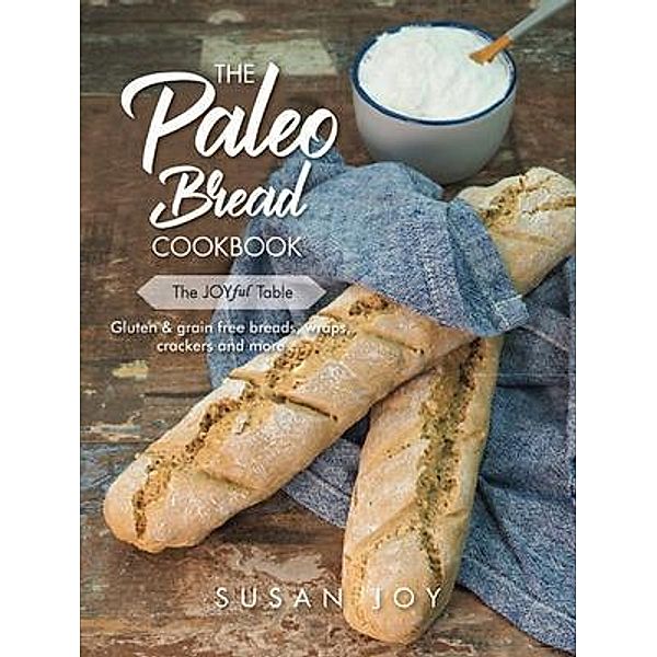 The Paleo Bread Cookbook, Susan Joy