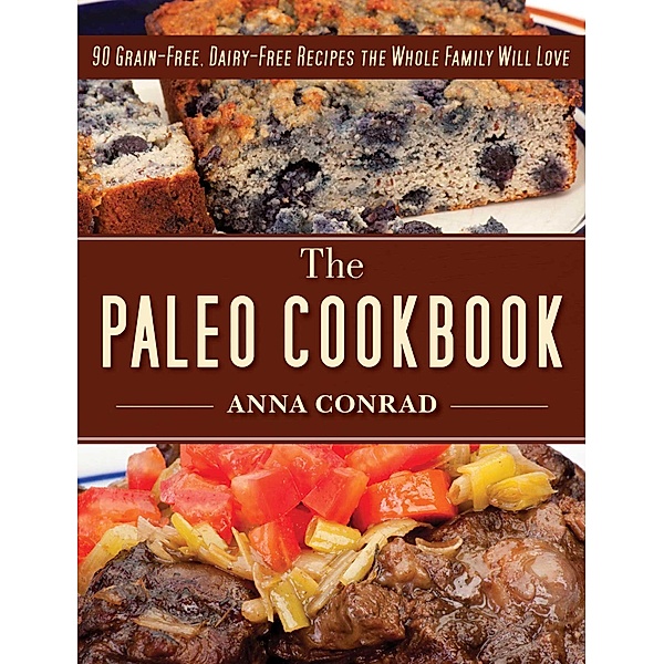 The Paleo Cookbook, Anna Conrad