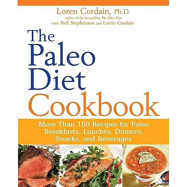 The Paleo Diet Cookbook, Loren Cordain