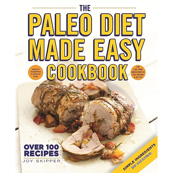 The Paleo Diet Made Easy Cookbook, Joy Skipper