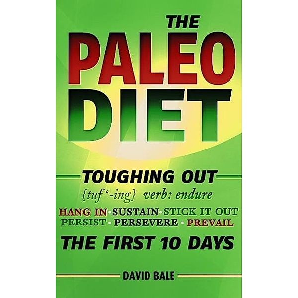 The Paleo Diet (Toughing Out The First 10 Days, #3), David Bale