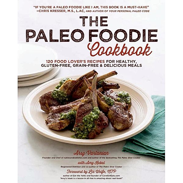 The Paleo Foodie Cookbook, Arsy Vartanian, Amy Kubal