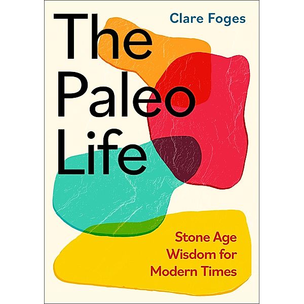 The Paleo Life, Clare Foges