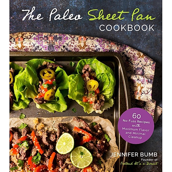 The Paleo Sheet Pan Cookbook, Jennifer Bumb