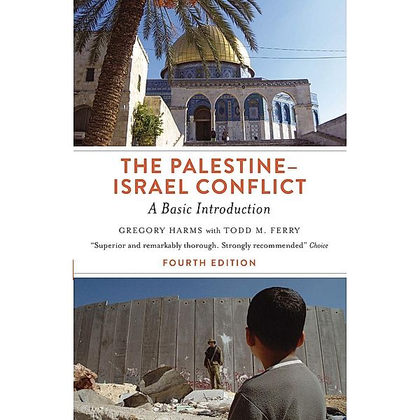 The Palestine-Israel Conflict, Gregory Harms, Todd M. Ferry