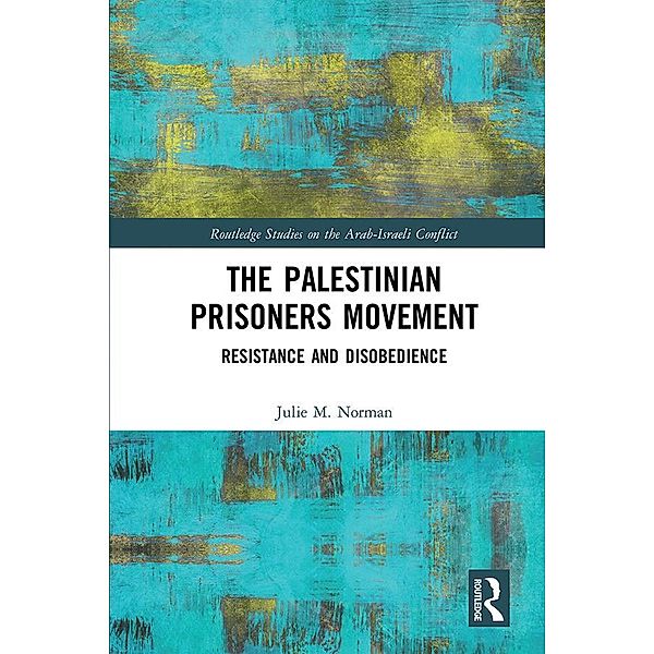 The Palestinian Prisoners Movement, Julie M. Norman