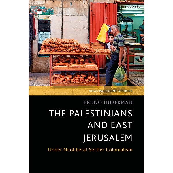 The Palestinians and East Jerusalem / SOAS Palestine Studies, Bruno Huberman