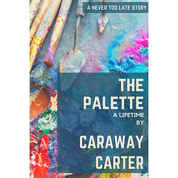 The Palette: A Lifetime, Caraway Carter