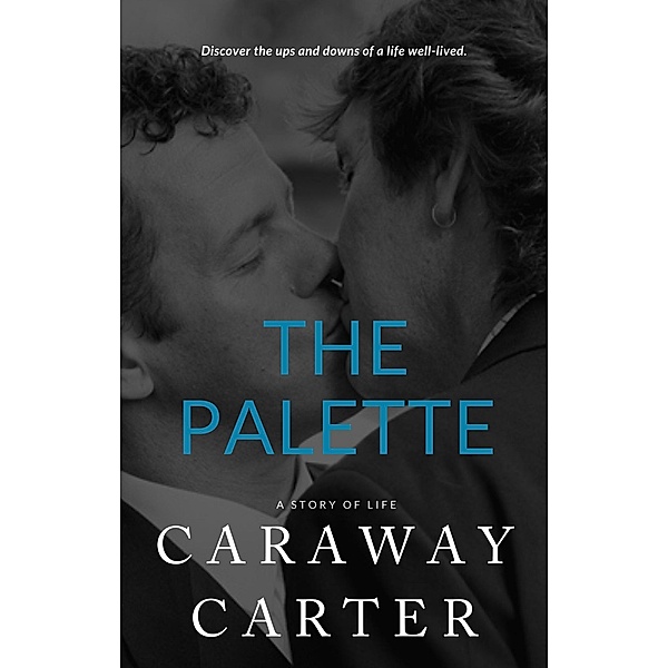 The Palette: A Story of Life (Eclectic Novelettes) / Eclectic Novelettes, Caraway Carter