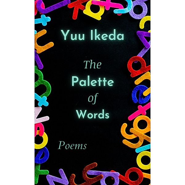 The Palette of Words: Poems, Yuu Ikeda