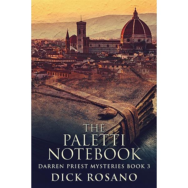 The Paletti Notebook / Darren Priest Mysteries Bd.3, Dick Rosano