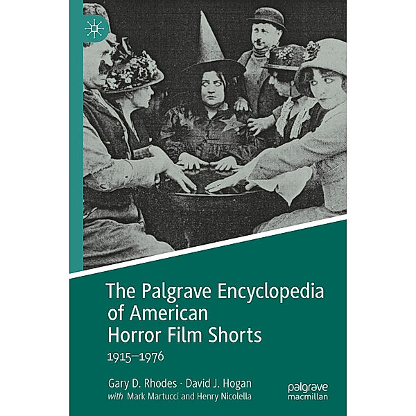 The Palgrave Encyclopedia of American Horror Film Shorts, Gary D. Rhodes, David J. Hogan