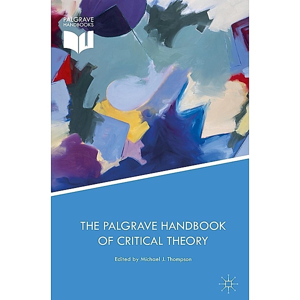 The Palgrave Handbook of Critical Theory / Political Philosophy and Public Purpose