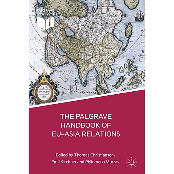 The Palgrave Handbook of EU-Asia Relations, Thomas Christiansen, Emil Kirchner, Philomena B. Murray