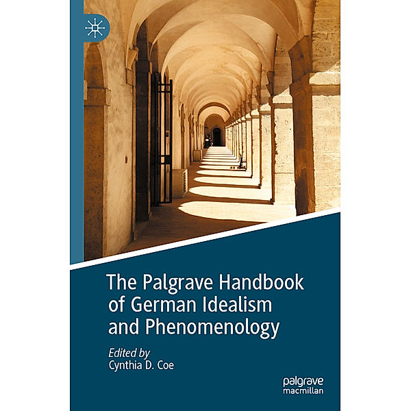 The Palgrave Handbook of German Idealism and Phenomenology