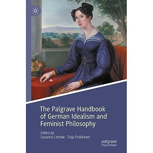 The Palgrave Handbook of German Idealism and Feminist Philosophy