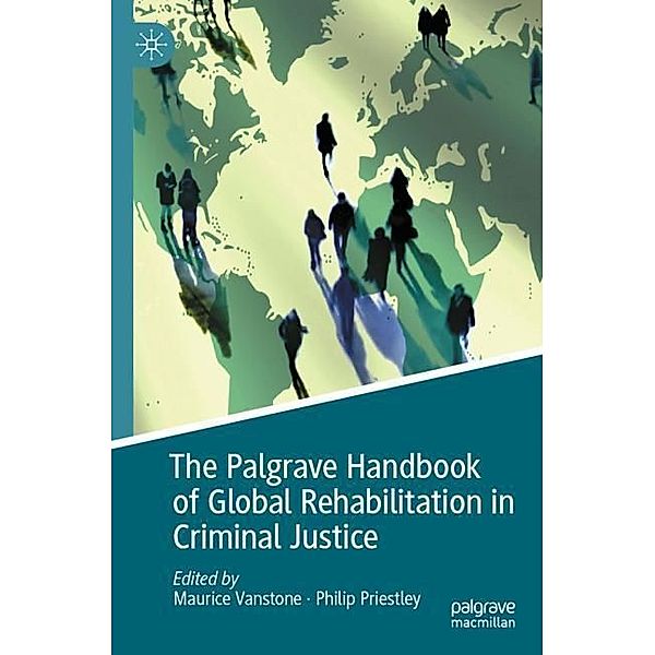 The Palgrave Handbook of Global Rehabilitation in Criminal Justice