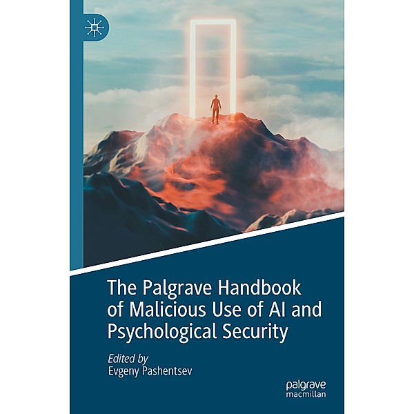 The Palgrave Handbook of Malicious Use of AI and Psychological Security