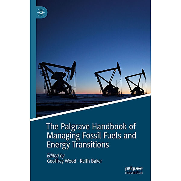 The Palgrave Handbook of Managing Fossil Fuels and Energy Transitions