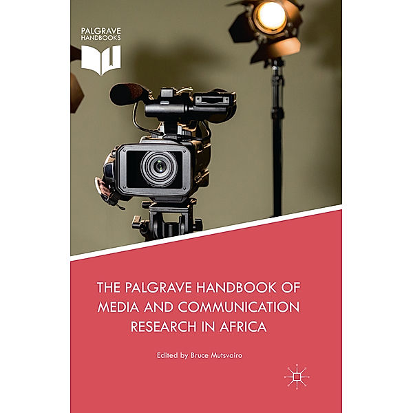 The Palgrave Handbook of Media and Communication Research in Africa